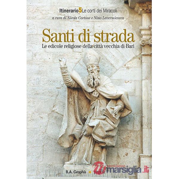 Santi di strada. Le edicole religiose della città vecchia di Bari. Vol. 5: Le corti dei miracoli