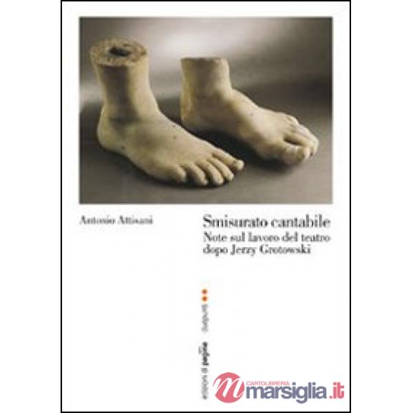 Smisurato cantabile. Note sul lavoro del teatro dopo Jerzy Grotowsky