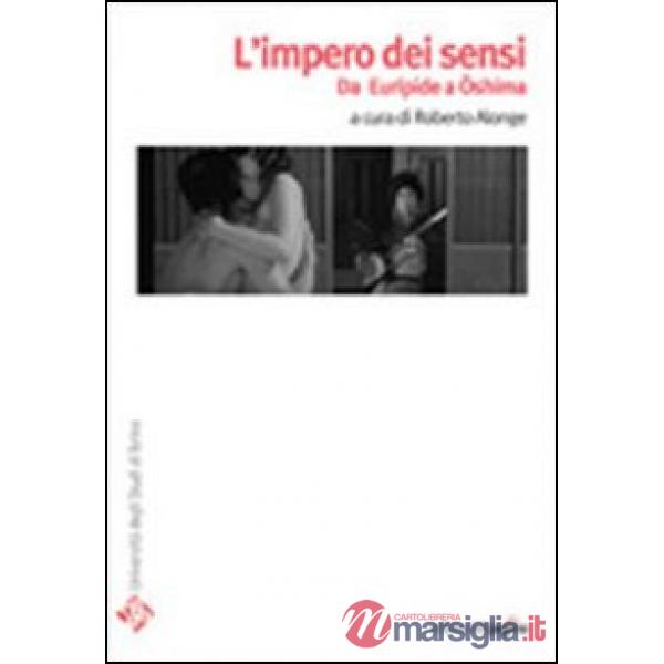 Impero dei sensi. Da Euripide a Oshima (L')