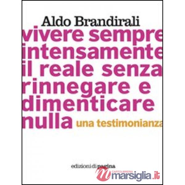 Vivere sempre intensamente il reale senza rinnegare e dimenticare nulla. Una testimonianza