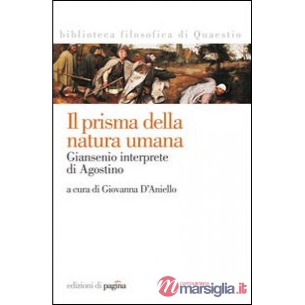 Prisma della natura umana. Giansenio interprete di Agostino (Il)