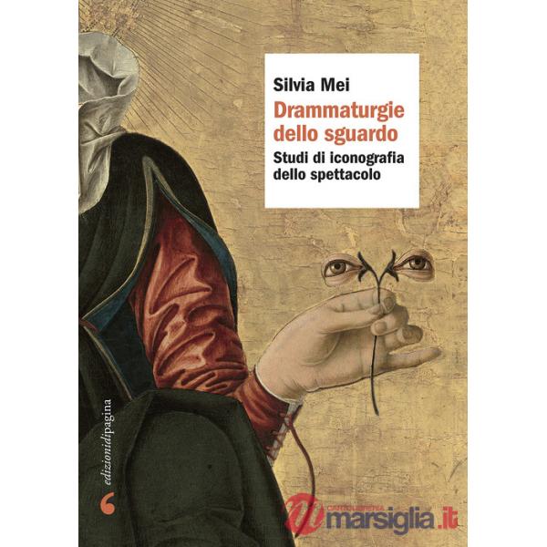 Drammaturgie dello sguardo. Studi di iconografia dello spettacolo