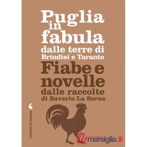 Puglia in fabula dalle terre di Brindisi e Taranto. Fiabe e novelle dalle raccolte di Saverio La Sorsa