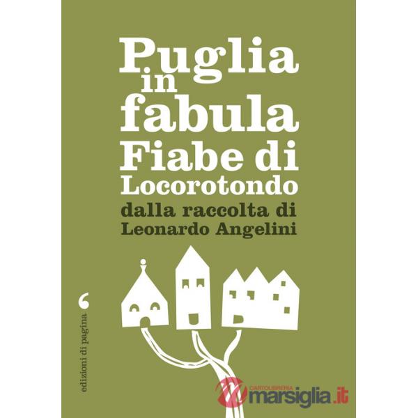 Puglia in fabula. Fiabe di Locorotondo dalla raccolta di Leonardo Angelini