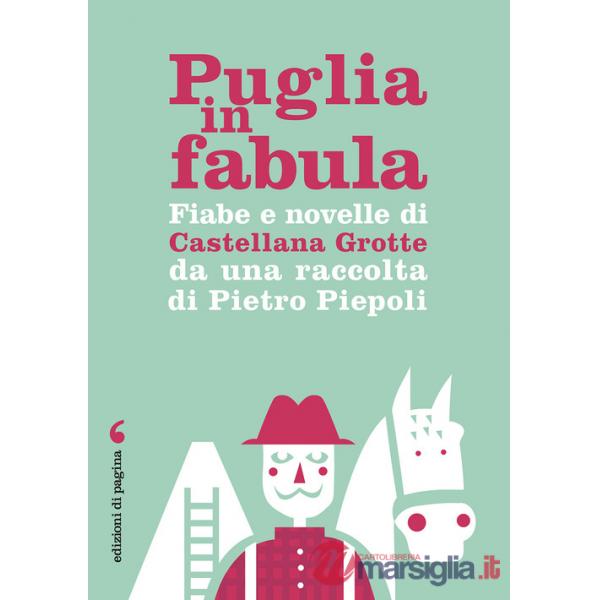 Puglia in fabula. Fiabe e novelle di Castellana Grotte da una raccolta di Pietro Piepoli