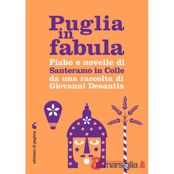Puglia in fabula. Fiabe e novelle di Santeramo in Colle da una raccolta di Giovanni Desantis