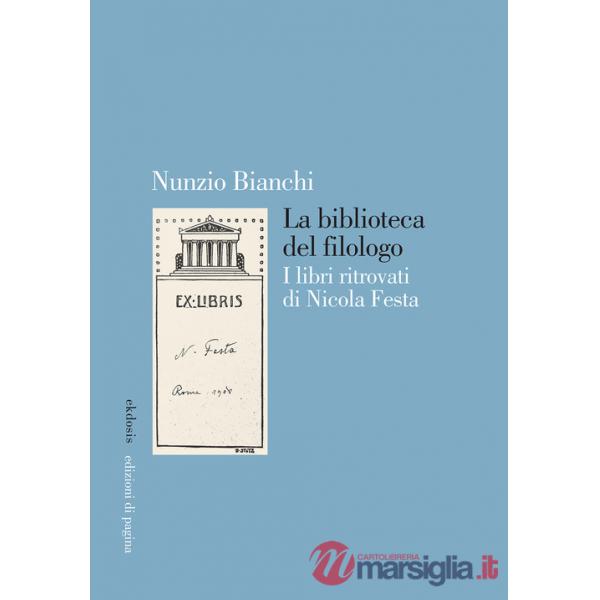 Biblioteca del filologo. I libri ritrovati di Nicola Festa (La)