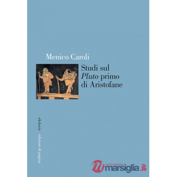Studi sul «Pluto» primo di Aristofane