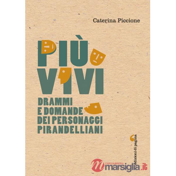 Più vivi. Drammi e domande dei personaggi pirandelliani