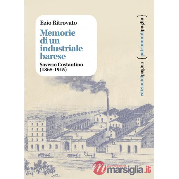 Memorie di un industriale barese. Saverio Costantino (1868-1915)