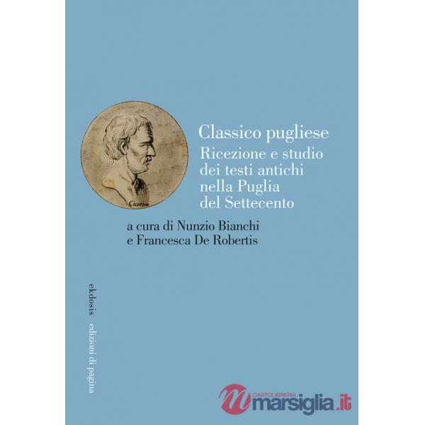 Classico pugliese. Ricezione e studio dei testi antichi nella Puglia del Settecento