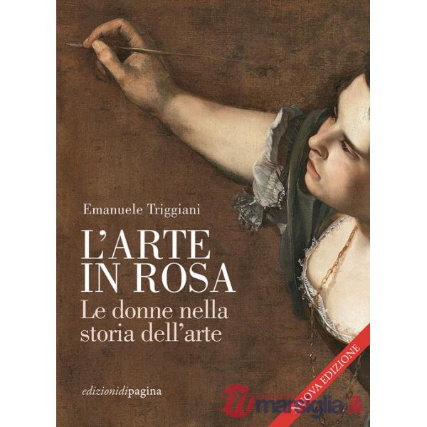 Arte in rosa. Le donne nella storia dell'arte. Nuova ediz. (L')