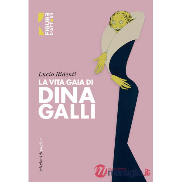Vita gaia di Dina Galli (La)