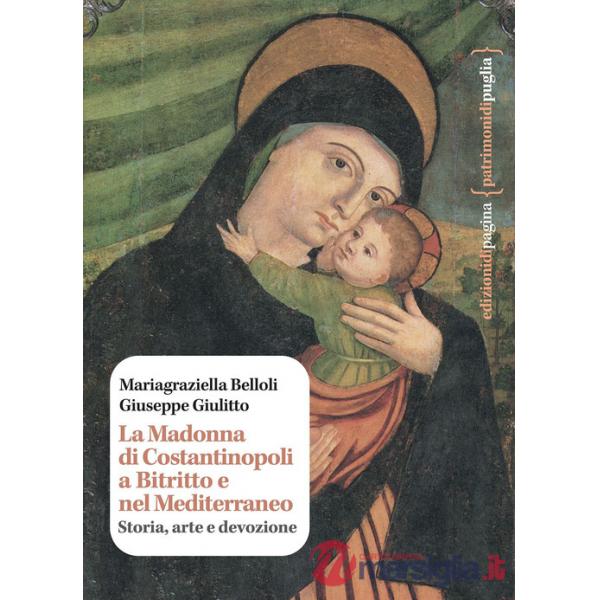Madonna di Costantinopoli a Bitritto e nel Mediterraneo. Storia, arte e devozione (La)