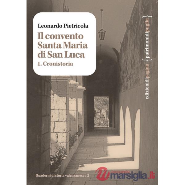 Convento Santa Maria di San Luca (Il). Vol. 1: Cronistoria