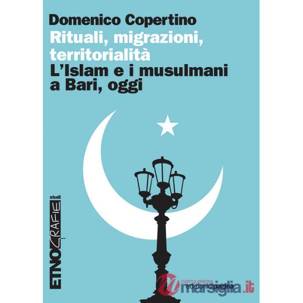 Rituali, migrazioni, territorialità. L'Islam e i musulmani a Bari, oggi