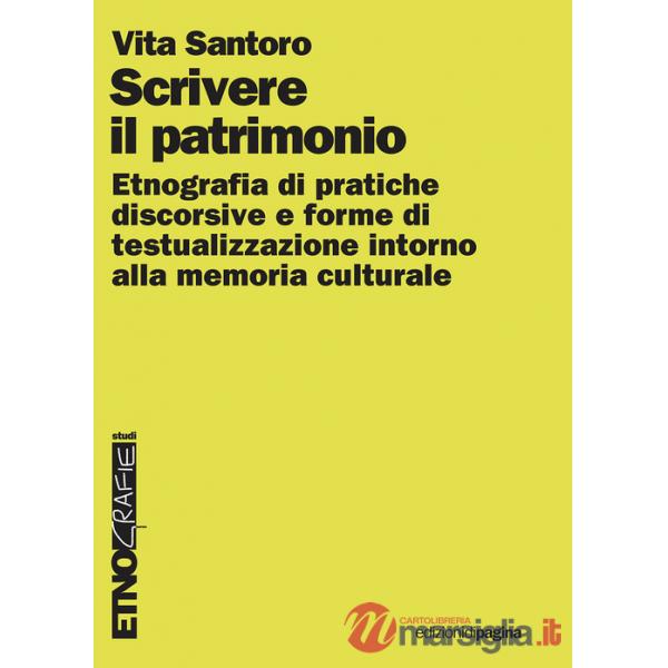Scrivere il patrimonio. Etnografia di pratiche discorsive e forme di testualizzazione intorno alla memoria culturale