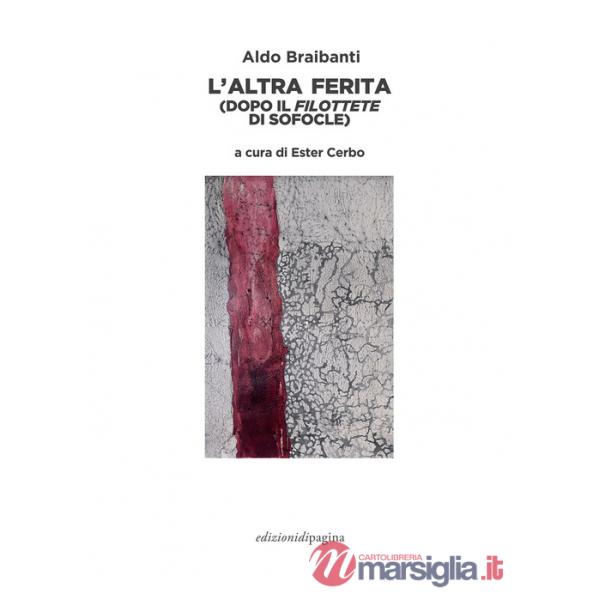 Altra ferita (dopo il «Filottete» di Sofocle) (L')