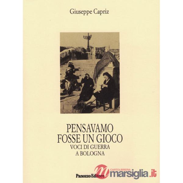 Pensavamo fosse un gioco. Voci di guerra a Bologna