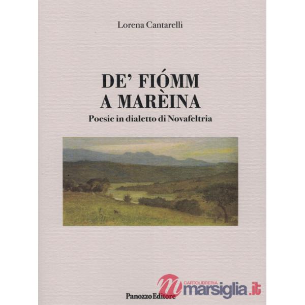 De' fiomm a mareina. Poesie in dialetto di Novafeltria