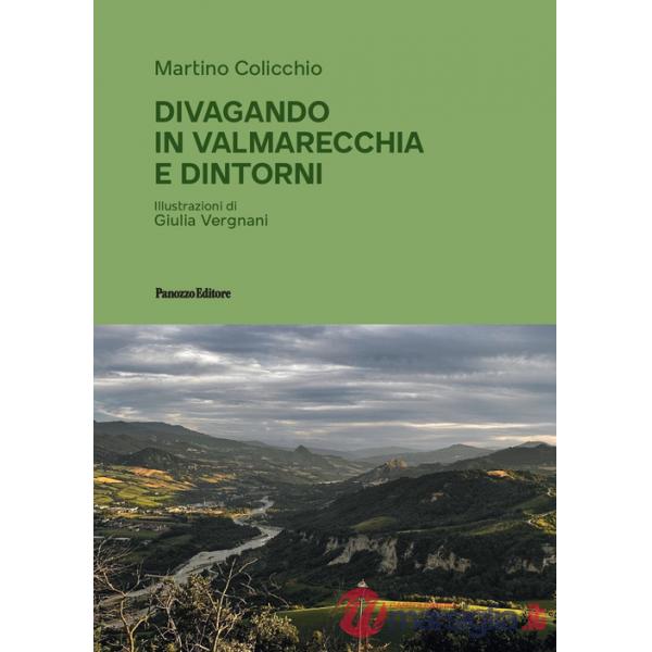 Divagando in Valmarecchia e dintorni. Ediz. illustrata