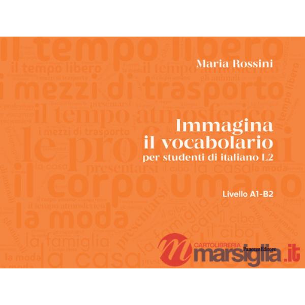 Immagina il vocabolario. per studenti d'italiano L2. Ediz. illustrata