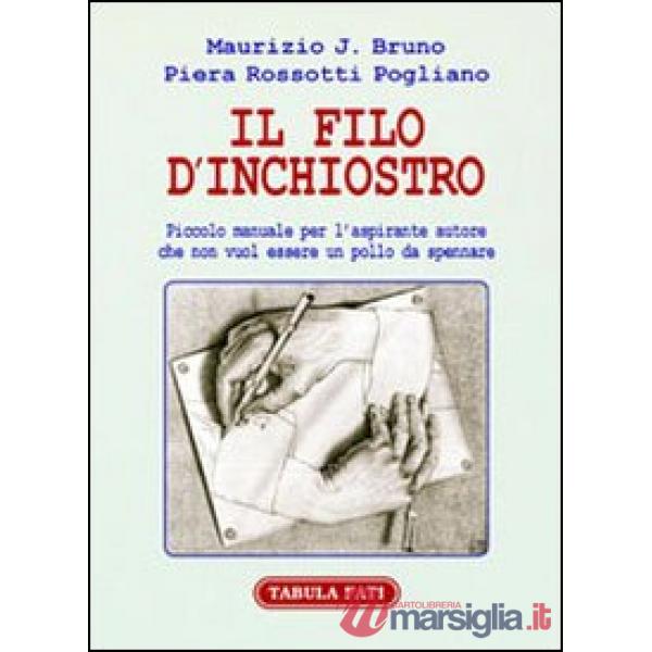 Filo d'inchiostro. Piccolo manuale per l'aspirante autore che non vuol essere un pollo da spennare (Il)