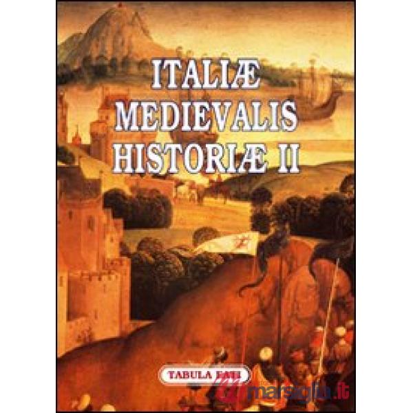 Italiae medievalis historiae II. Premio letterario Philobiblon 2007