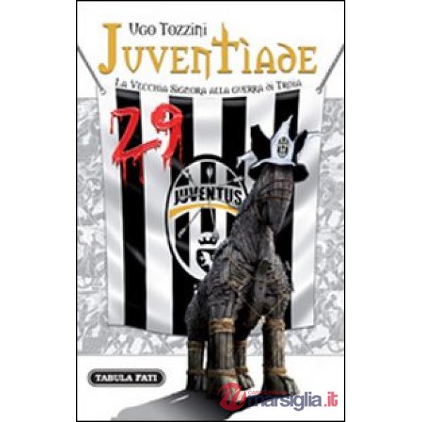 Juventìade. La vecchia signora alla guerra di Troia