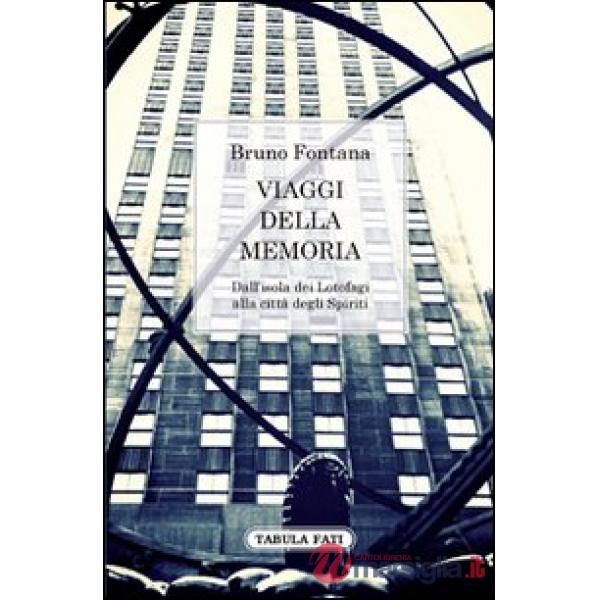 Viaggi della memoria. Dall'isola dei Lotofagi alla città degli spiriti