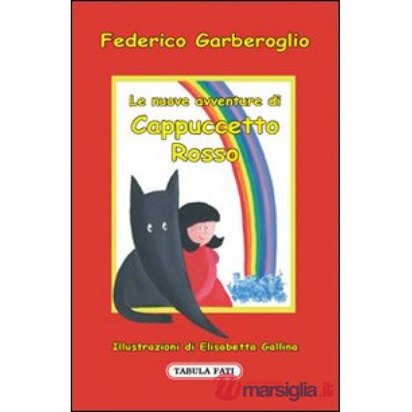 Nuove avventure di Cappuccetto Rosso. Ediz. illustrata (Le)