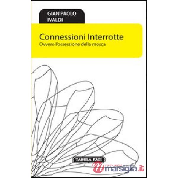 Connessioni interrotte. Ovvero l'ossessione della mosca
