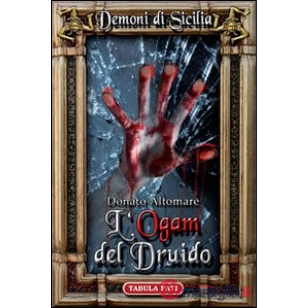 Ogam del druido. Dèmoni di Sicilia (L'). Vol. 1