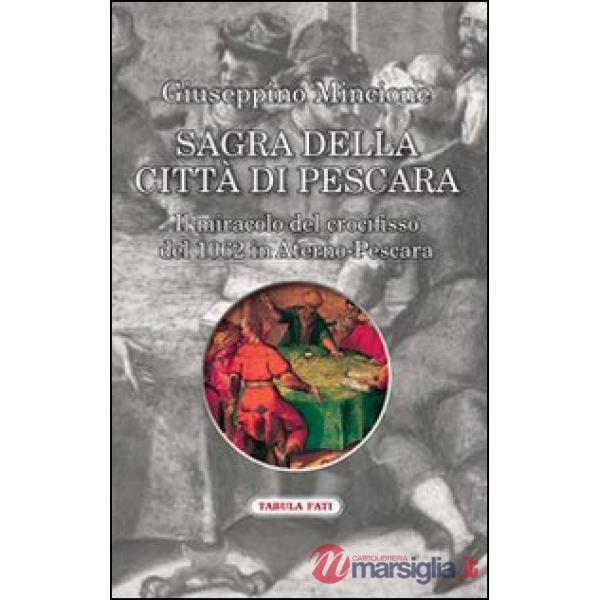 Sagra della città di Pescara. Il miracolo del crocifisso del 1062 in Aterno-Pescara