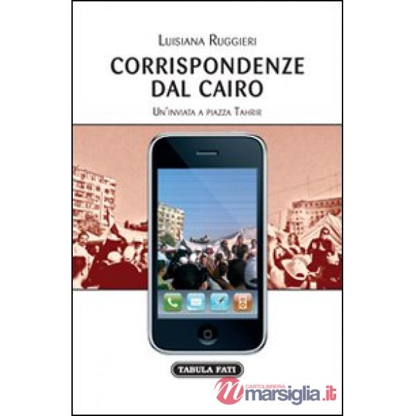 Corrispondenze dal Cairo. Un'inviata a piazza Tahrir