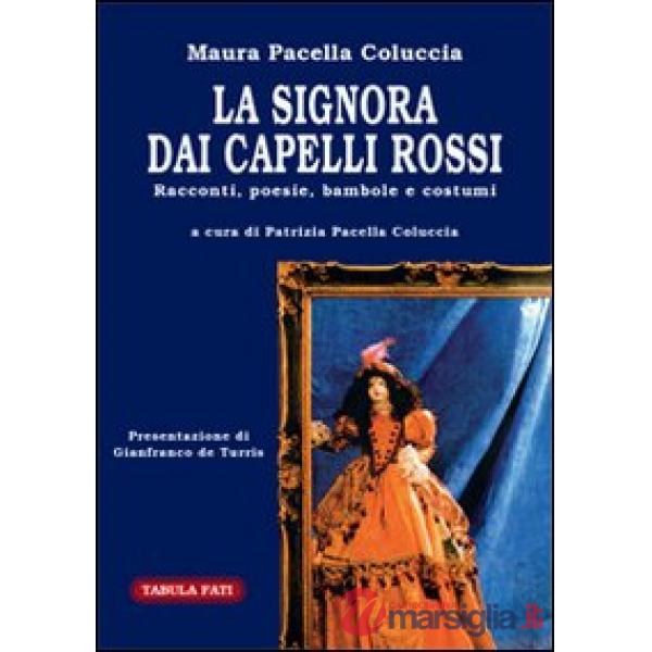 Signora dai capelli rossi. Racconti, poesie, bambole e costumi (La)