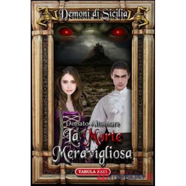 Morte meravigliosa. Dèmoni di Sicilia (La). Vol. 2
