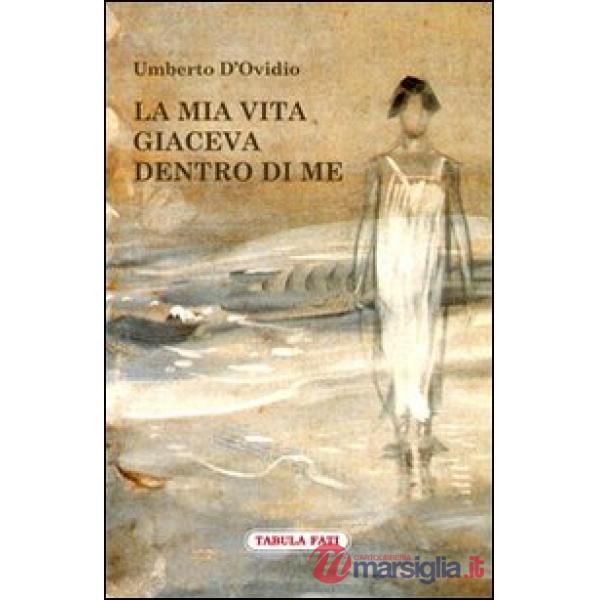 Mia vita giaceva dentro di me (La)