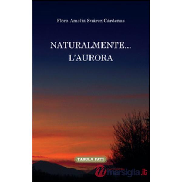 Naturalmente... l'aurora. Ediz. italiana e spagnola