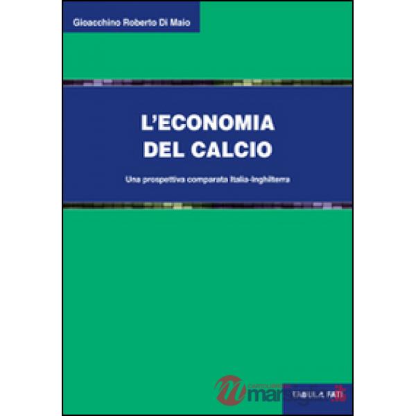 Economia del calcio. Una prospettiva comparata Italia-Inghilterra (L')