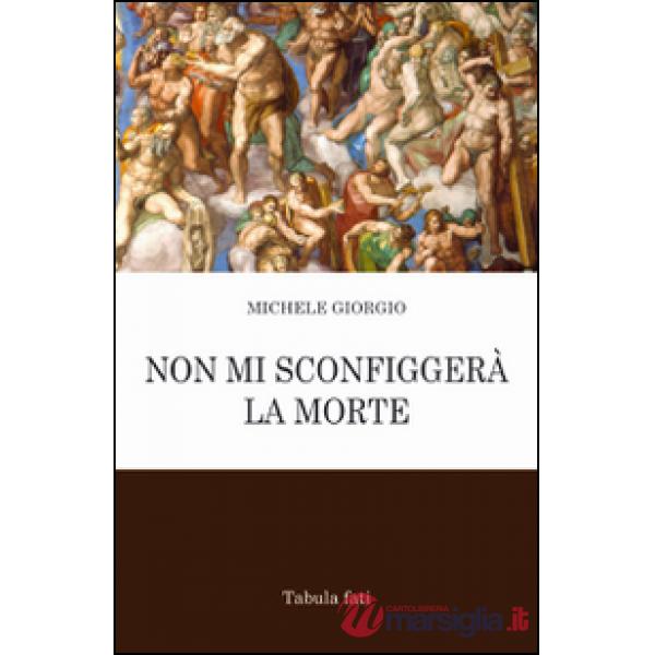 Non mi sconfiggerà la morte