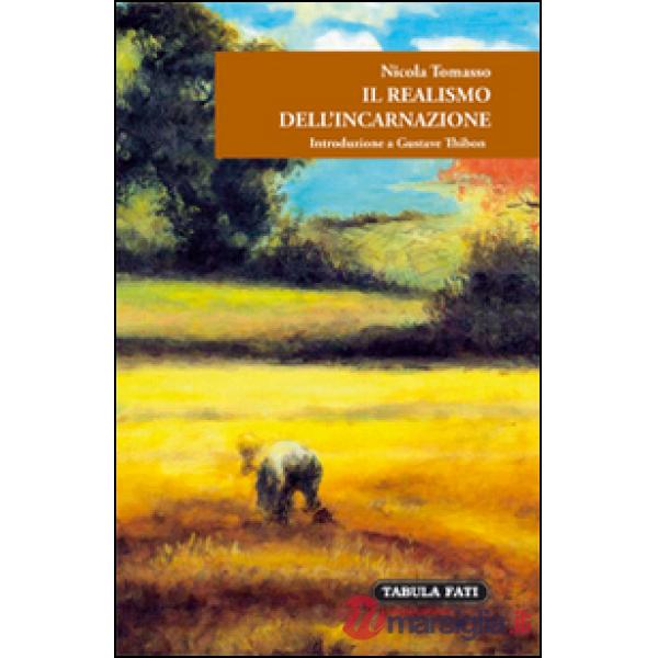 Realismo dell'incarnazione. Introduzione a Gustave Thibon (Il)