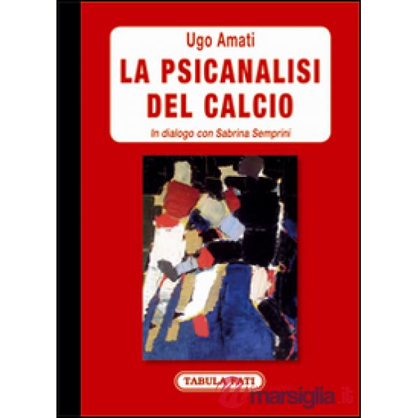 Psicanalisi del calcio. In dialogo con Sabrina Semprini (La)