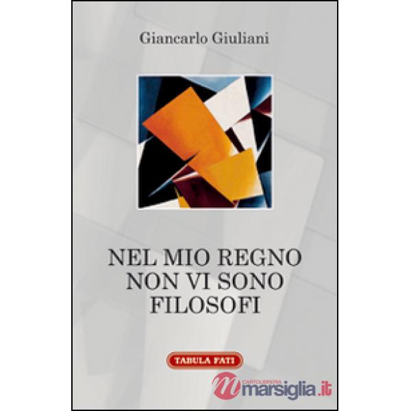 Nel mio regno non vi sono filosofi