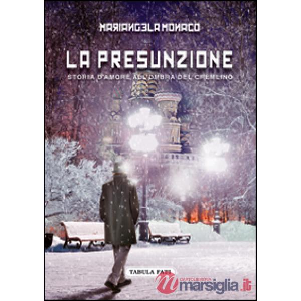 Presunzione. Storia d'amore all'ombra del Cremlino (La)