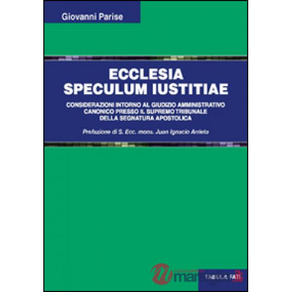 Ecclesia speculum iustitiae. Considerazioni intorno al giudizio amministrativo canonico presso il supremo tribunale della segnat