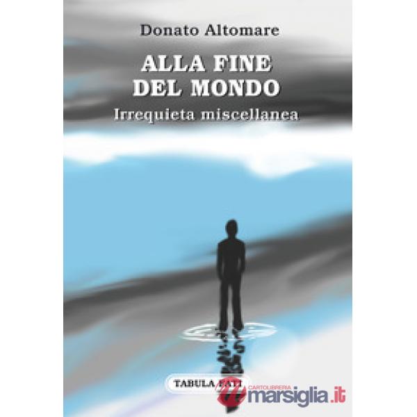 Alla fine del mondo. Irrequieta miscellanea