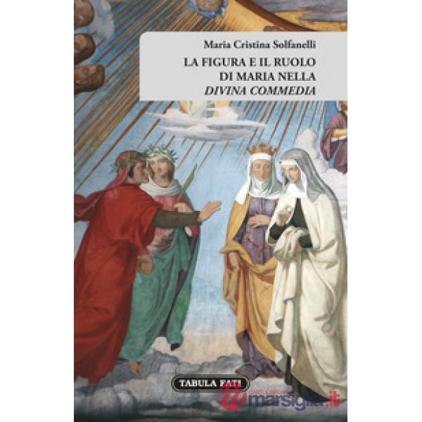 Figura e il ruolo di Maria nella «Divina Commedia» (La)