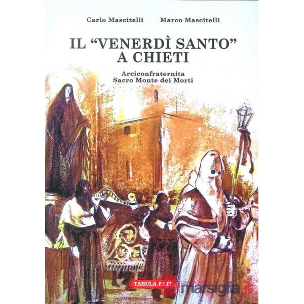 Venerdi Santo a Chieti. Arciconfraternita Sacro Monte dei Morti (Il)