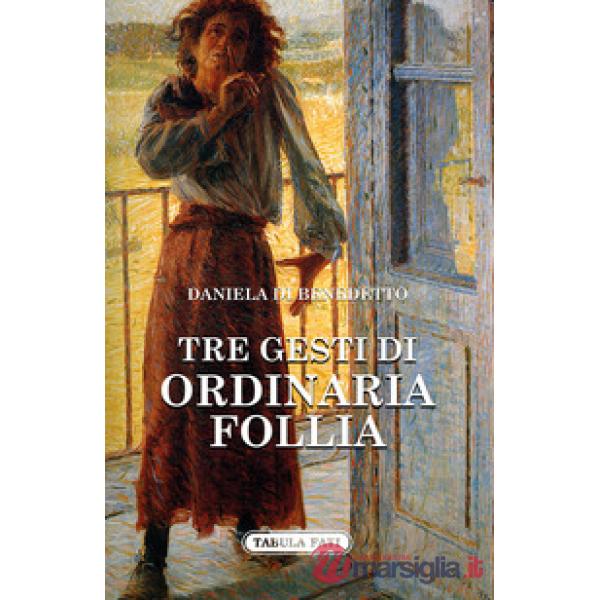 Tre gesti di ordinaria follia